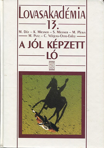 Düe-Miesner-Plewa-Putz... - A jól képzett ló (Lovasakadémia 13.)