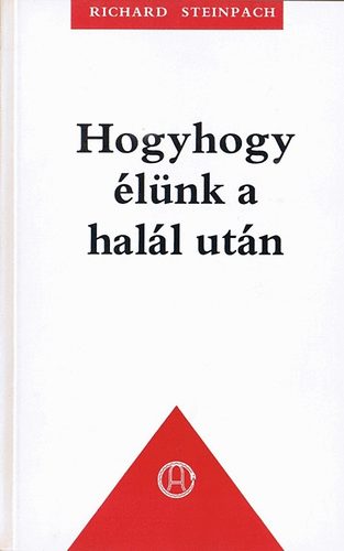 Richard Steinpach - Hogyhogy �l�nk a hal�l ut�n