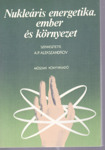 A.P. Alekszandrov - Nukle�ris energetika, ember �s k�rnyezet