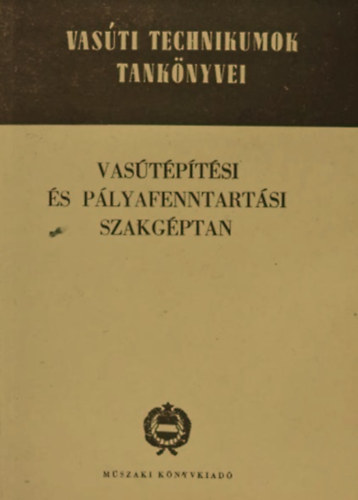 Gaj�ri J�zsef - Vas�t�p�t�si �s p�lyafenntart�si szakg�ptan