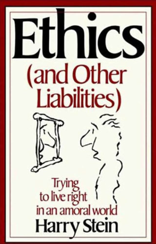Harry Stein - Ethics (and Other Liabilities)