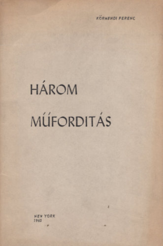 K�rmendi Ferenc - H�rom m�ford�t�s