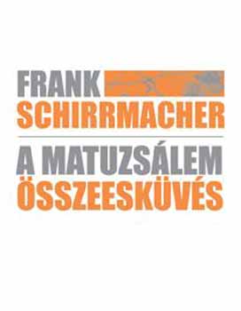 Frank Schirrmacher - A Matuzslem-sszeeskvs