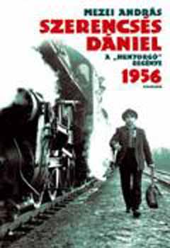 Mezei Andr�s - Szerencs�s D�niel -  A "hunyorg�" reg�nye 1956