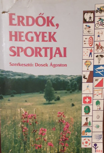 Dosek �goston  (szerk.) - Erd�k, hegyek sportjai