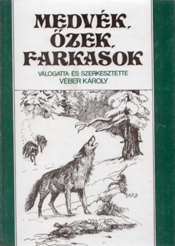 Vber Kroly - Medvk, zek, farkasok