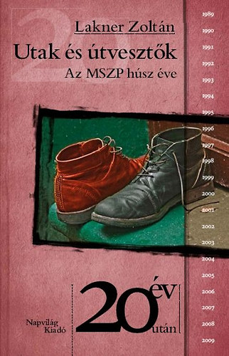 Lakner Zolt�n - Utak �s �tveszt�k - Az MSZP h�sz �ve