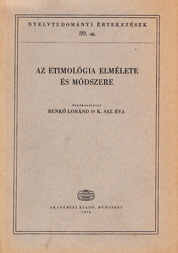 Benkő Lóránd-K.Sal Éva - Az etimológia elmélete és módszere