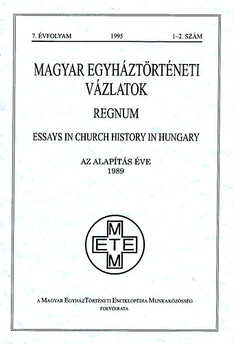 Magyar egyh�zt�rt�neti v�zlatok 1995. 7.�vf. 1-2. sz�m