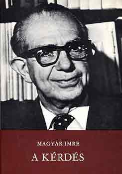 Magyar Imre - A k�rd�s
