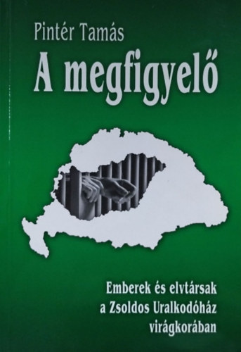 Pint�r Tam�s - A megfigyel� - Ember �s elvt�rsak a Zsoldos Uralkod�h�z vir�gkor�ban