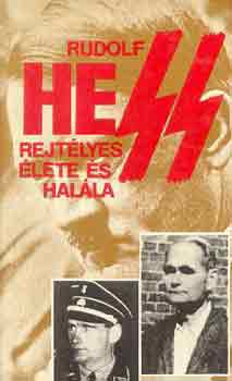 Pint�r Istv�n  (szerk.) - Rudolf Hess rejt�lyes �lete �s hal�la