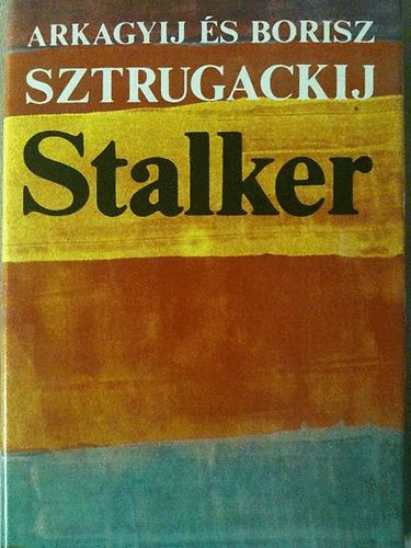 Arkagyij és Borisz Sztrugackij - Piknik az árokparton - Stalker