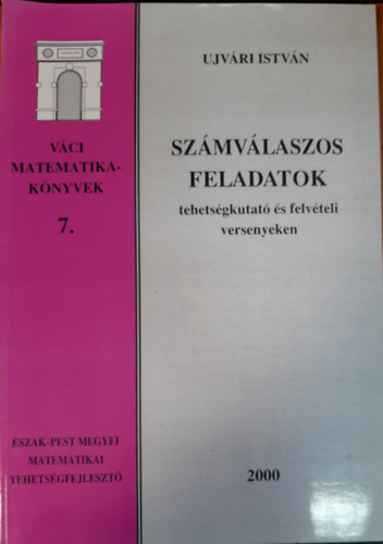 Ujvri Istvn - Szmvlaszos feladatok tehetesgkutat s felvteli versenyeken