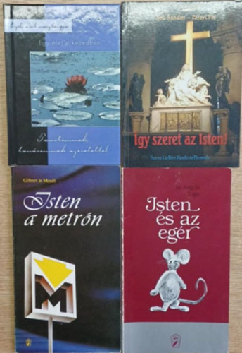 Több szerző - 4 db vallásos kötet: Egy élet a kezedben... - Így szeret az Isten! - Isten a metrón - Isten és az egér