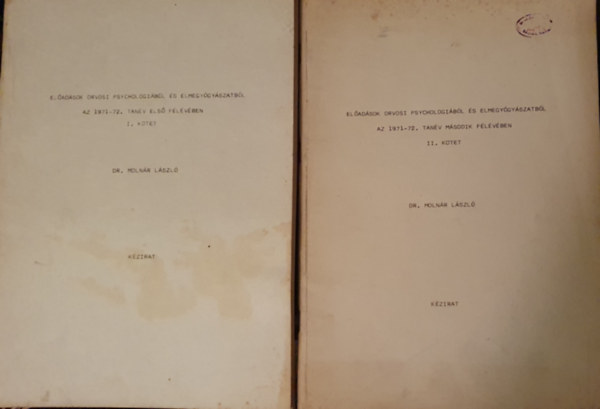 Dr. Molnár László - Előadások orvosi psychologiából és elmegyógyászatból az 1971-72. tanév első és második felében I-II.