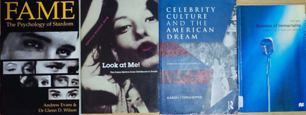 Karen Sternheimer, Orville Gilbert Brim, David Giles Andrew Evans and Dr Glenn D. Wilson - 4db celebekkel kapcsolatos angol nyelv� m� - David Giles-Illusions of Immortality, Orville Gilbert Brim-Look at Me!, Karen Sternheimer-Celebrity Culture and the American Dream, Andrew Evans and Dr Glenn D. Wilson-Fame-The Psychology of Stardom