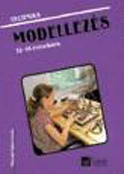 Gyulay Lajosné; Nagy Attiláné; Urbánfy Istvánné - Technika - Modellezés 13-14 éveseknek