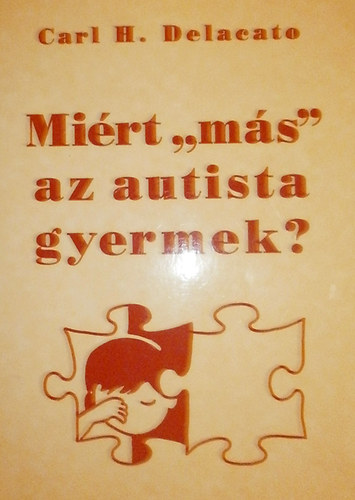 Carlh. Delacato - Mirt "ms" az autista gyermek?