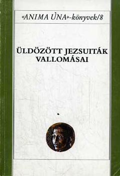 Szab� Ferenc - �ld�z�tt jezsuit�k vallom�sai