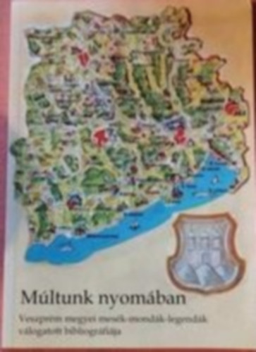 Mltunk nyomban Veszprm megyei mesk-mondk-legendk vlogatott bibliogrfija