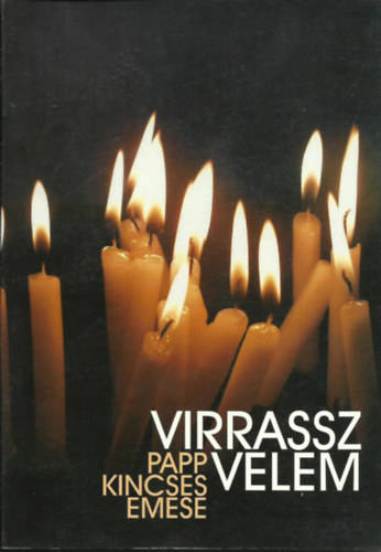 Pappkincses Emese - Virrassz velem