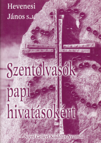 Hevenesi Jnos S.J. - Szentolvask papi hivatsokrt