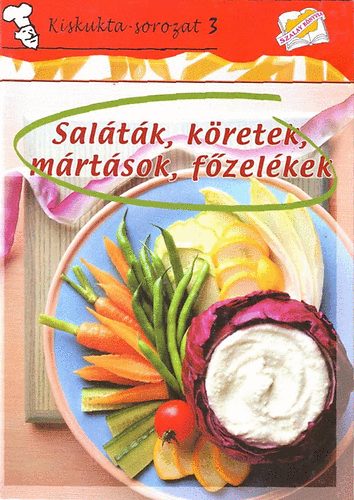 Saláták, köretek, mártások, főzelékek