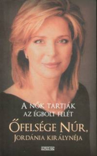 Jord�nia Kir�lyn�ja N�r - A n�k tartj�k az �gbolt fel�t