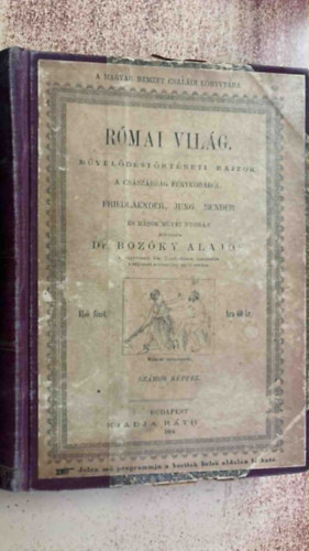 dr. Bozóky Alajos - Római világ I. - Művelődéstörténeti rajzok a császárság fénykorából