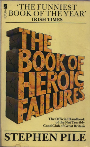 Stephen Pile - The Book of Heroic Failures