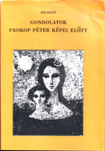 Sz�j Rezs� - Gondolatok Prokop P�ter k�pei el�tt