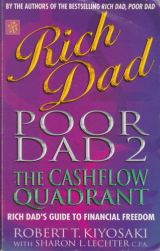 Robert T. Kiyosaki - Rich Dad, Poor Dad 2: Cash Flow Quadrant - Rich Dad's Guide to Financial Freedom