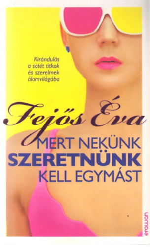 Fej�s �va - Mert nek�nk szeretn�nk kell egym�st