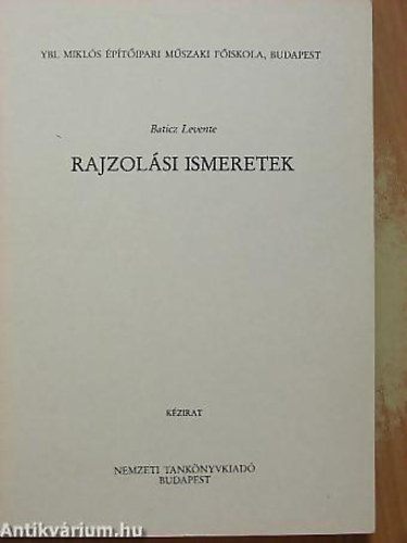 Baticz Levente - Rajzolsi ismeretek - Ybl Mikls ptipari Mszaki Fiskola