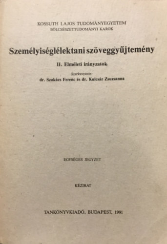 Dr. Szak�cs-Dr. Kulcs�r - Szem�lyis�gl�lektani sz�veggy�jtem�ny II.: Elm�leti ir�nyzatok