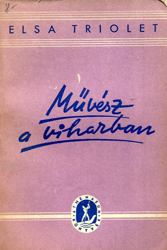 Elsa Triolet - M�v�sz a viharban