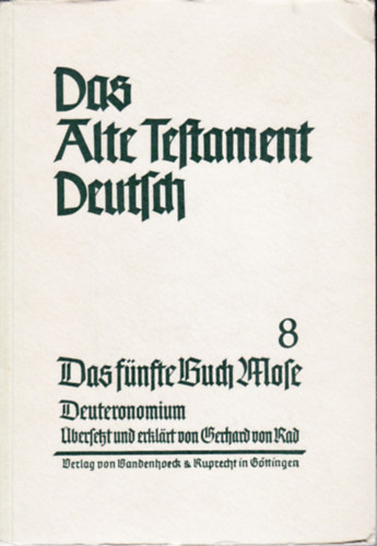 Gerhard von Rad - Das Alte Testament Deutsch - Das fünfte Buch Mose - Deuteronomium