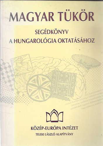 Gereben Ferenc - Magyar tkr - Segdknyv a hungarolgia oktatshoz