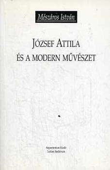 M�sz�ros Istv�n - J�zsef Attila �s a modern m�v�szet