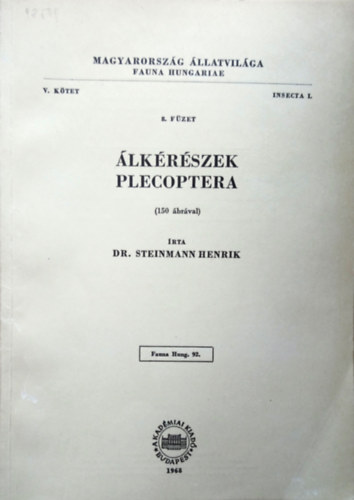 Dr. Steinmann Henrik - lkrszek - Plecoptera (150 brval) (Magyarorszg llatvilga - Fauna Hungariae 92., V. ktet, Insecta I., 8. fzet)
