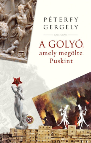 P�terfy Gergely - A goly�, amely meg�lte Puskint