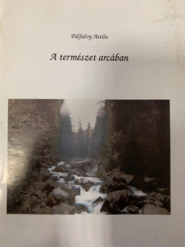 P�lfalvy Attila - A term�szet arc�ban