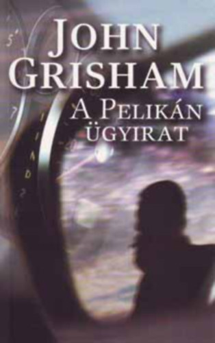 John Grisham - A pelik�n �gyirat