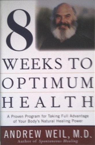 M.D. Andrew Weil - 8 Weeks to Optimum Health