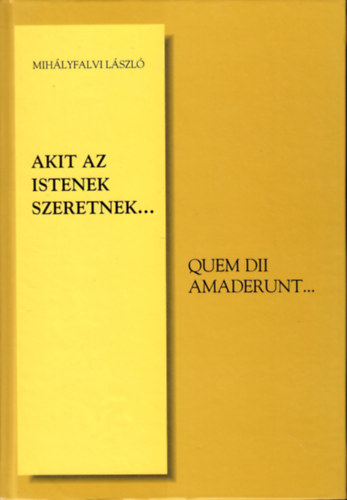 Mih�lyfalvi L�szl� - Akit az istenek szeretnek - Dedik�lt