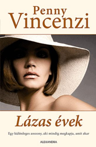 Penny Vincenzi - Lázas évek - Egy különleges asszony,aki mindig megkapja,amit akar