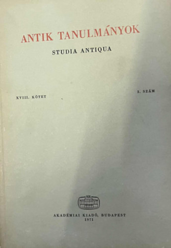 Moravcsik Gyula (szerk.) - Antik tanulmányok-Studia antiqua XVIII. kötet 2. szám