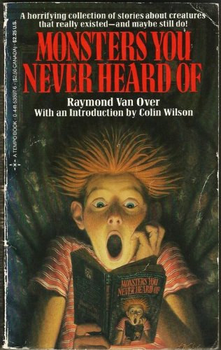 Raymond Van Over - Monsters You Never Heard of ("Szrnyek, amelyekrl soha nem hallottl" angol nyelven)