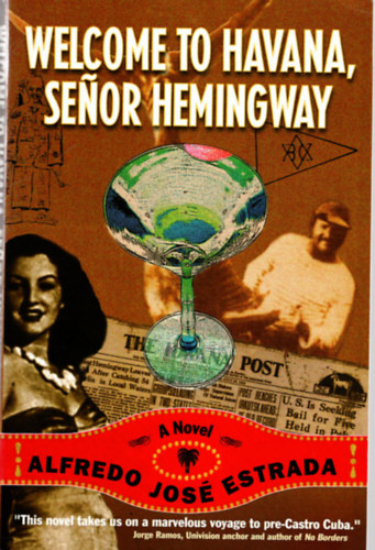 Alfredo Jos Estrada - Welcome to Havana, Senor Hemingway